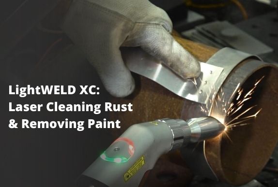 Laser Removal of Rust and Paint with LightWELD XC